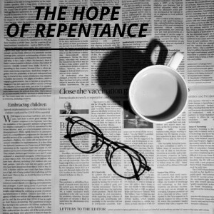 Episode 152 - Worship - The Hope of Repentance (Psalm 126)