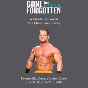 57. A Family Destroyed - The Chris Benoit Story