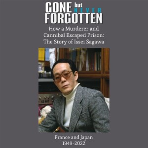 102. How a Murderer and Cannibal Escaped Prison Time: The Issei Sagawa Story