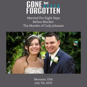 109. Married For Eight Days Before Murder: The Murder of Cody Johnson