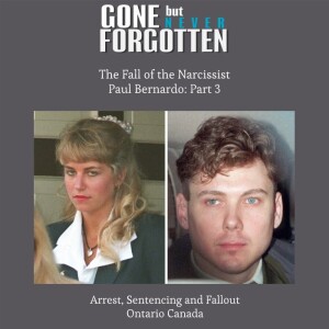 67. The Fall of the Narcissist - Paul Bernardo Part 3