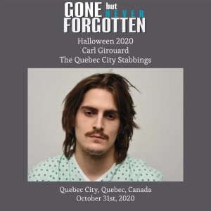 51. Carl Girouard - Halloween 2020 - The Quebec City Stabbings