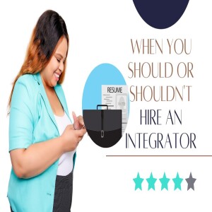 When You Should or Shouldn’t Hire An Integrator