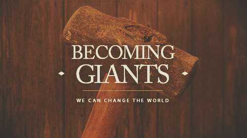 Becoming Giants by godly work