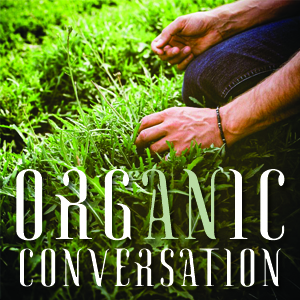 Organic Agriculture: Honoring Life, Land and Community
