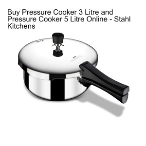 Buy Pressure Cooker 3 Litre and Pressure Cooker 5 Litre Online - Stahl Kitchens