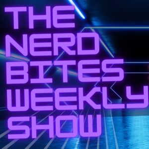 The Nerd Bites Weekly Show 11/4/2022