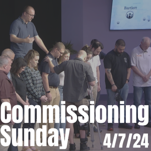 Apr. 7th, 2024 | Commissioning Sunday