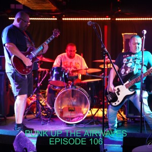 PUNK UP THE AIRWAVES EPISODE 106