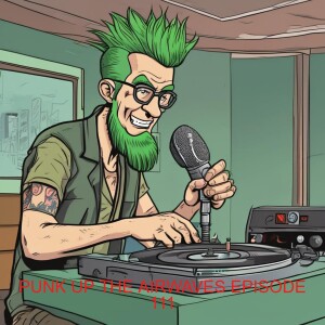 PUNK UP THE AIRWAVES EPISODE 111