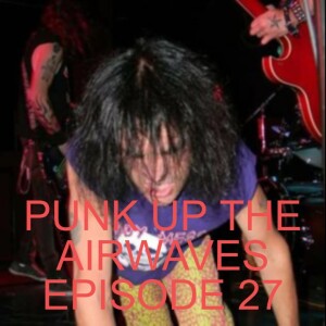 Punk Up The Airwaves Episode 27