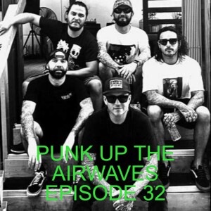 PUNK UP THE AIRWAVES EPISODE 32