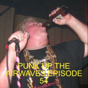 PUNK UP THE AIRWAVES EPISODE 54