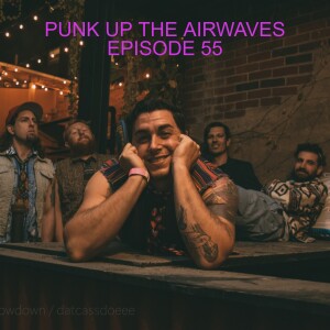 PUNK UP THE AIRWAVES EPISODE 55