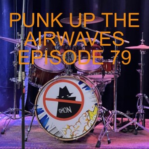 PUNK UP THE AIRWAVES EPISODE 79