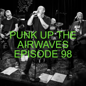 Punk up the airwaves Episode 98