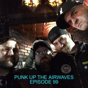 Punk up the Airwaves Episode 99