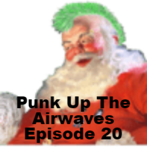 Punk Up The Airwaves Episode 20