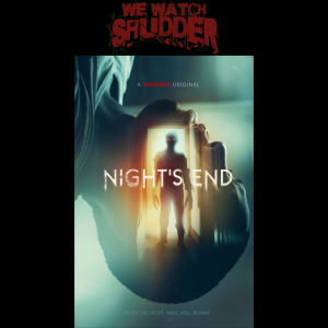 3 - Night’s End (2022) - A Shudder Original