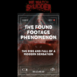 10 - The Found Footage Phenomenon (2021) - A Shudder Original