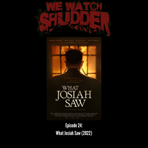 24 - What Josiah Saw (2022) - A Shudder Original