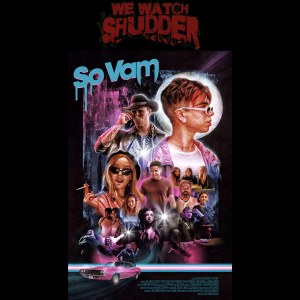 28 - So Vam (2022) - A Shudder Exclusive