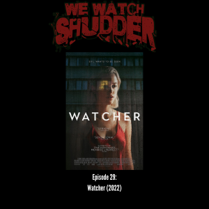 29 - Watcher (2022) - A Shudder Exclusive