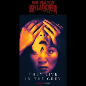 64 - They Live in the Grey (2022) - A Shudder Original