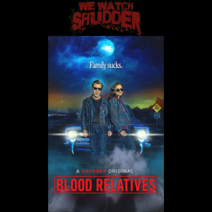 71 - Blood Relatives (2022) - A Shudder Original