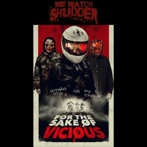 72 - For the Sake of Vicious (2020) - A Shudder Exclusive