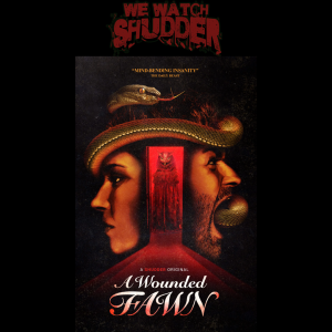 73 - A Wounded Fawn (2022) - A Shudder Original