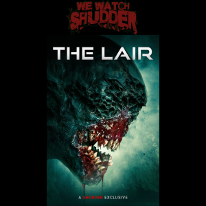 87 - The Lair (2023) - A Shudder Exclusive
