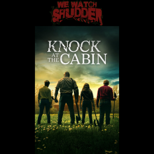 94 - Knock at the Cabin (2023) with Eric of Timebomb Pro