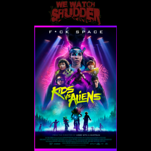 100 - Kids vs. Aliens (2023) - A Shudder Exclusive