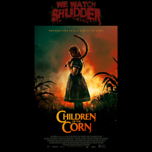 113 - Children of the Corn (2020) - A Shudder Exclusive