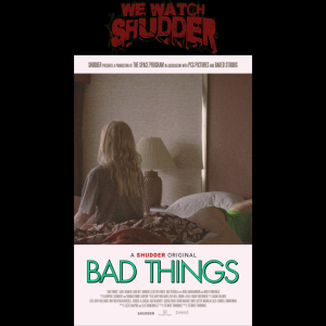 123 - Bad Things (2023) - A Shudder Original