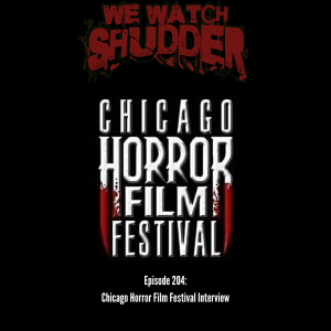 204 - Chicago Horror Film Festival Interviews