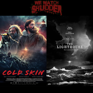 226 - The Lighthouse (2019) & Cold Skin (2017)