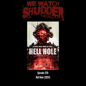 229 - Hell Hole (2024) - A Shudder Original