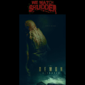 232 - The Demon Disorder (2024) - A Shudder Original