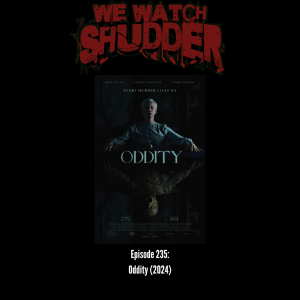 235 - Oddity (2024) - A Shudder Original