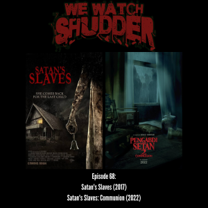 68 - Satan’s Slaves (2017) & Satan’s Slaves: Communion (2022) - Shudder Originals