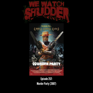 257 - Murder Party (2007)