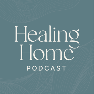 Healing Home Podcast ''Our “WHY”