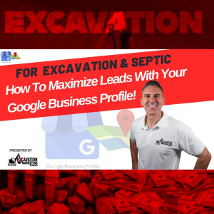 Leads in the Dirt: Google Business Profile Secrets for Excavation & Septic Contractors