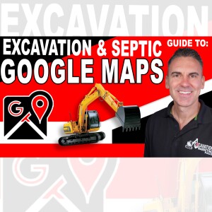 Excavation And Septic Contractors Guide To Google Maps