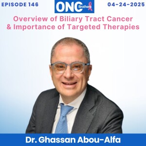 Overview of Biliary Tract Cancer & Importance of Targeted Therapies