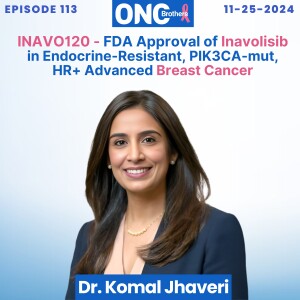 INAVO120 - FDA Approval of Inavolisib in Endocrine-Resistant, PIK3CA-mut, HR+ Advanced Breast Cancer