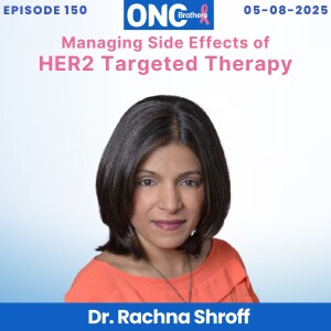 Managing Side Effects of HER2 Targeted Therapy - Zanidatamab & Trastuzumab deruxtecan (T-DXd)