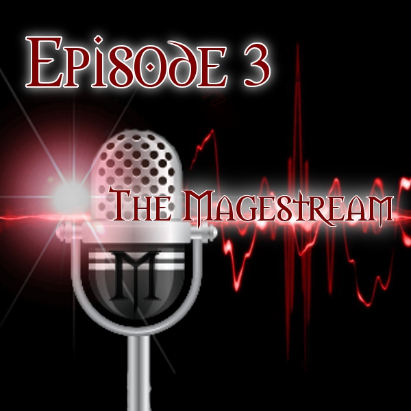 The Magestream- Episode 3